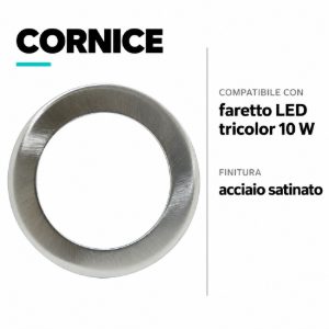 Cornice in acciaio satinato per faretto led tricolor 10w