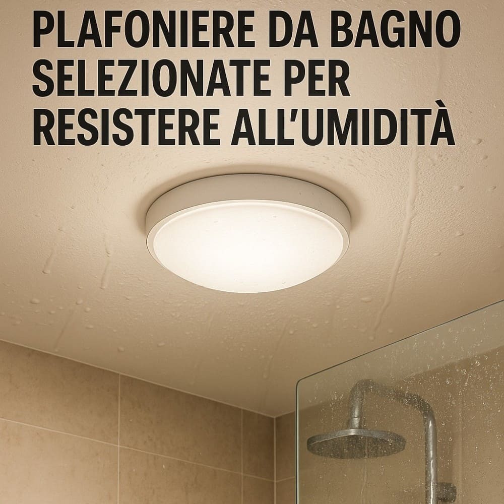 plafoniere da bagno selezionate per resistere all'umidità